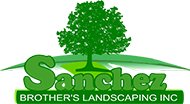 Sanchez Brother’s Landscaping Inc.